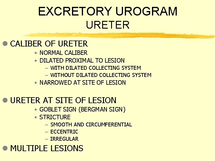 EXCRETORY UROGRAM URETER l CALIBER OF URETER • NORMAL CALIBER • DILATED PROXIMAL TO