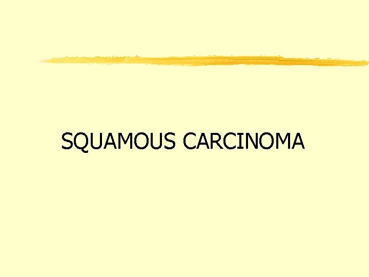 SQUAMOUS CARCINOMA 