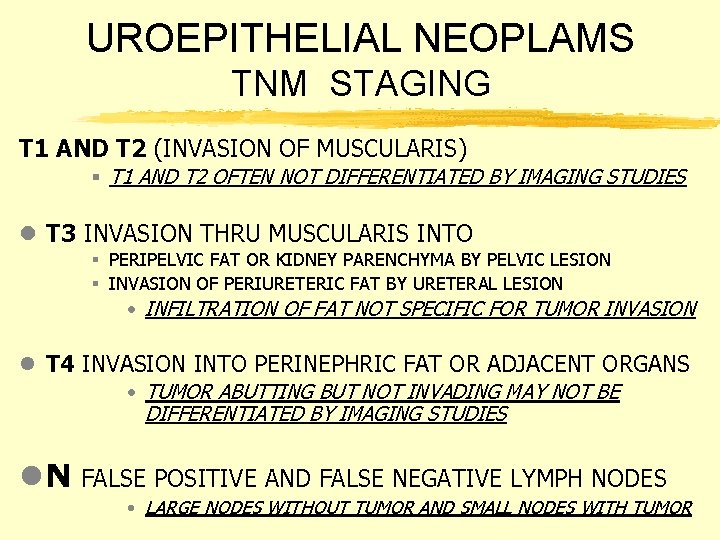 UROEPITHELIAL NEOPLAMS TNM STAGING T 1 AND T 2 (INVASION OF MUSCULARIS) § T