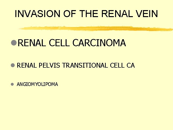 INVASION OF THE RENAL VEIN l. RENAL CELL CARCINOMA l RENAL PELVIS TRANSITIONAL CELL