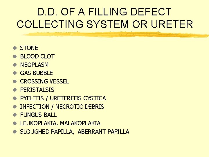 D. D. OF A FILLING DEFECT COLLECTING SYSTEM OR URETER l l l STONE