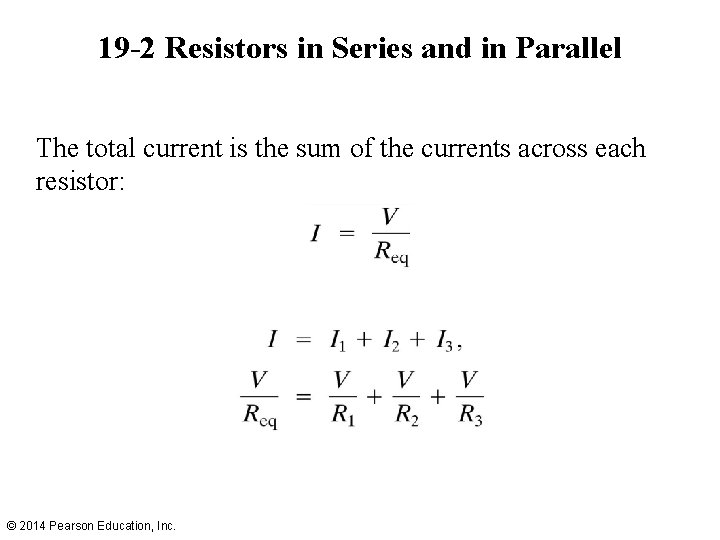 19 -2 Resistors in Series and in Parallel The total current is the sum