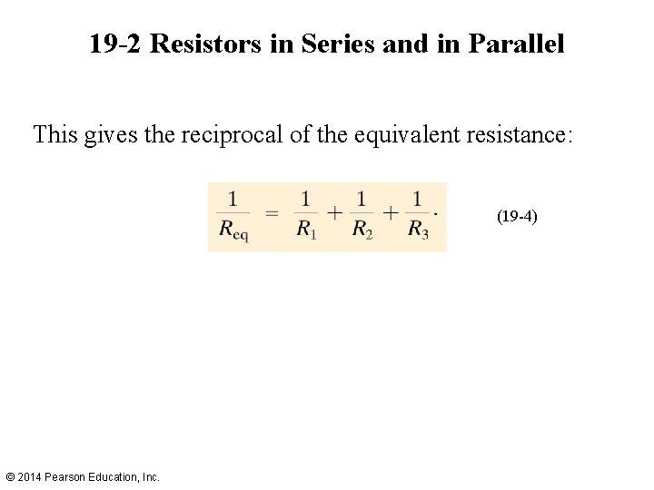 19 -2 Resistors in Series and in Parallel This gives the reciprocal of the