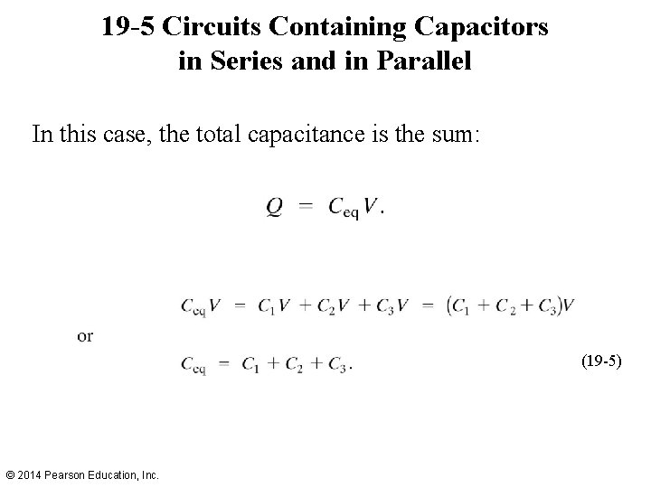 19 -5 Circuits Containing Capacitors in Series and in Parallel In this case, the