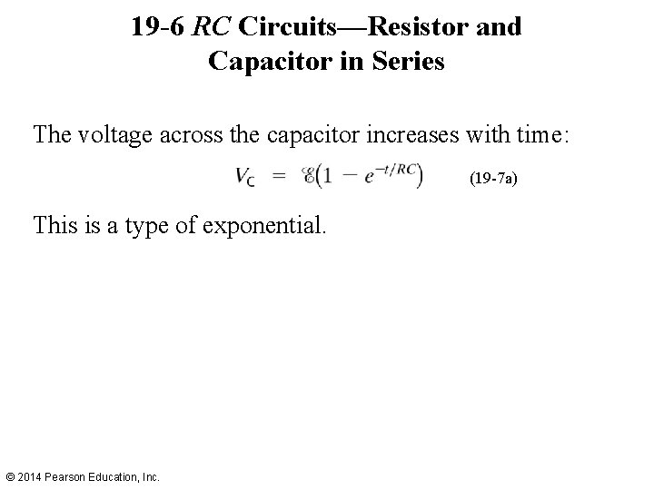 19 -6 RC Circuits—Resistor and Capacitor in Series The voltage across the capacitor increases