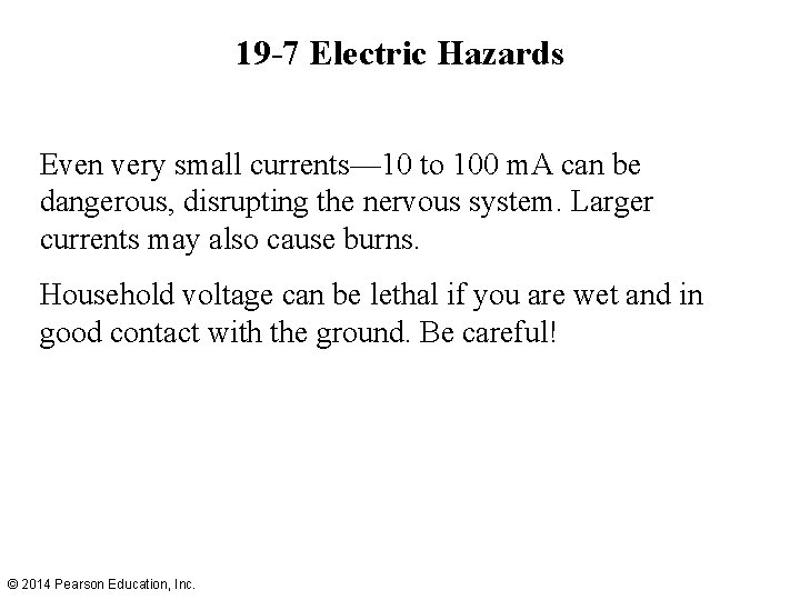 19 -7 Electric Hazards Even very small currents— 10 to 100 m. A can