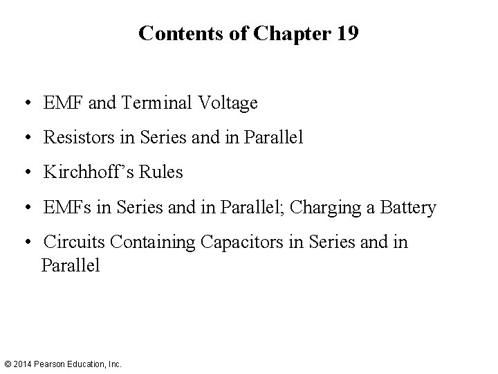 Contents of Chapter 19 • EMF and Terminal Voltage • Resistors in Series and