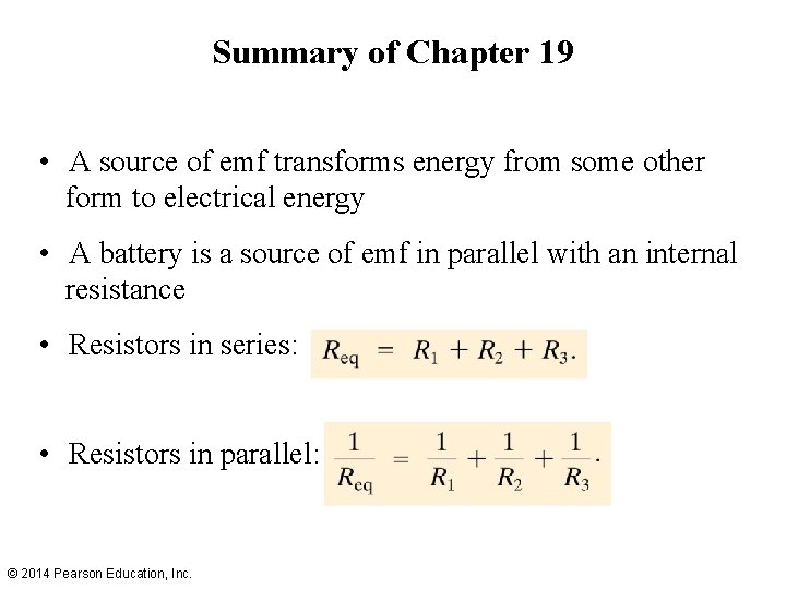 Summary of Chapter 19 • A source of emf transforms energy from some other