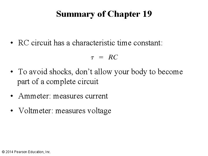 Summary of Chapter 19 • RC circuit has a characteristic time constant: • To