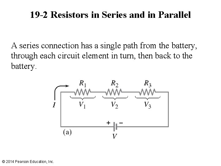 19 -2 Resistors in Series and in Parallel A series connection has a single