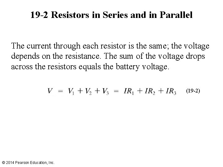 19 -2 Resistors in Series and in Parallel The current through each resistor is