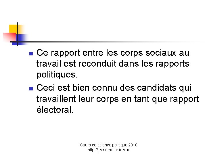 n n Ce rapport entre les corps sociaux au travail est reconduit dans les