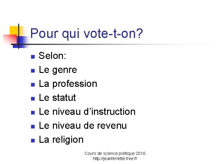 Pour qui vote-t-on? n n n n Selon: Le genre La profession Le statut