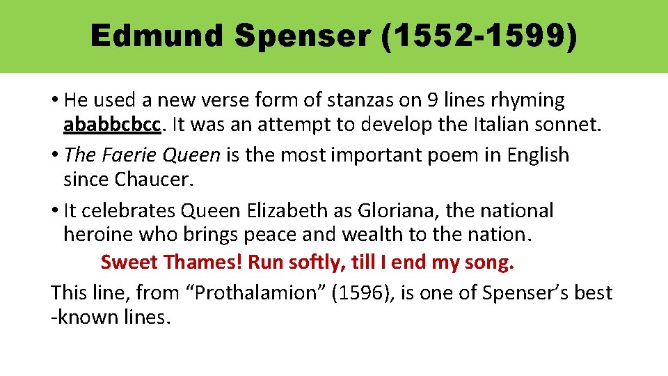 Edmund Spenser (1552 -1599) • He used a new verse form of stanzas on