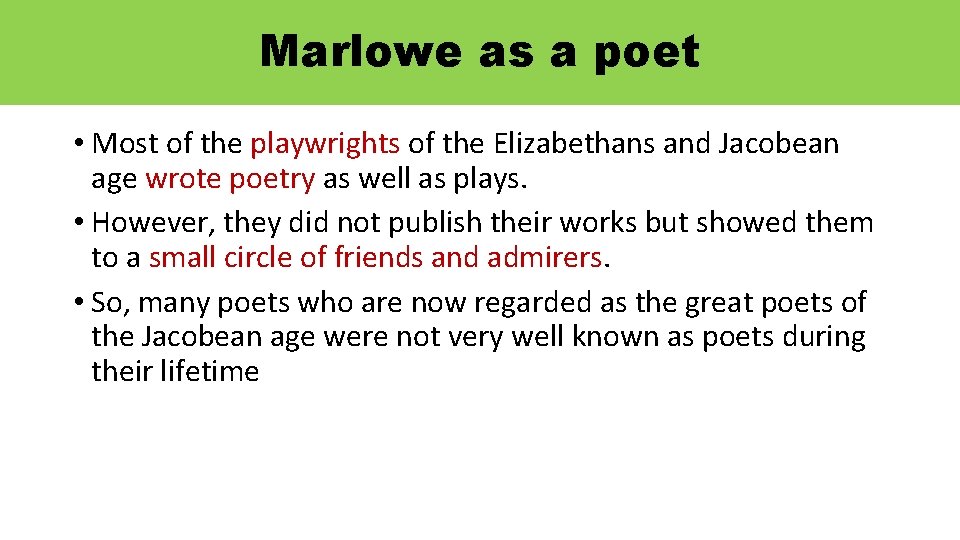 Marlowe as a poet • Most of the playwrights of the Elizabethans and Jacobean