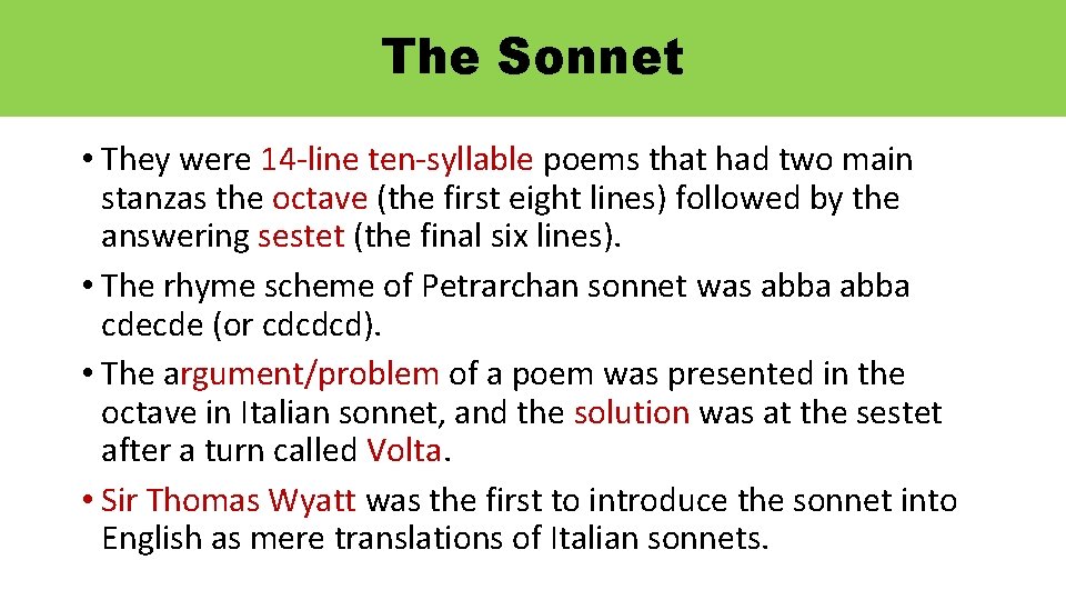 The Sonnet • They were 14 -line ten-syllable poems that had two main stanzas