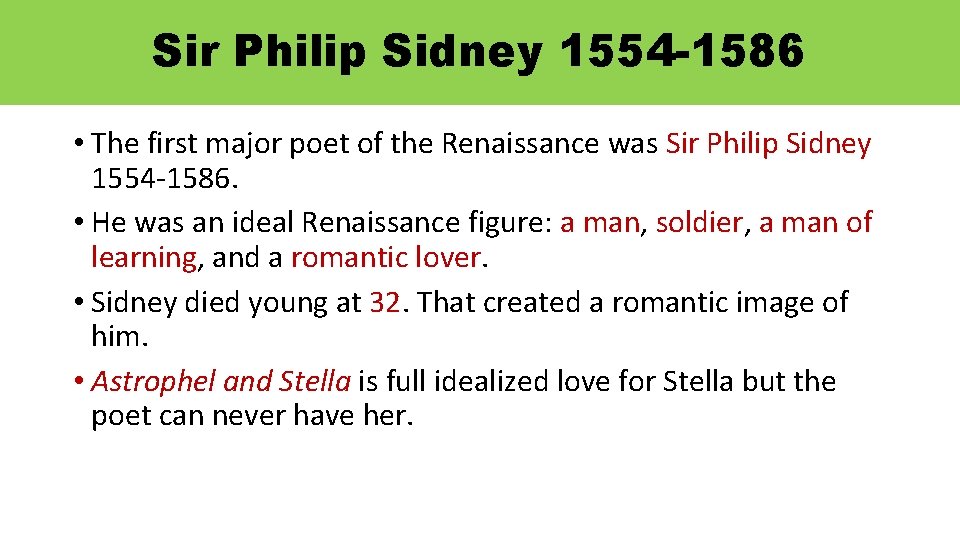 Sir Philip Sidney 1554 -1586 • The first major poet of the Renaissance was