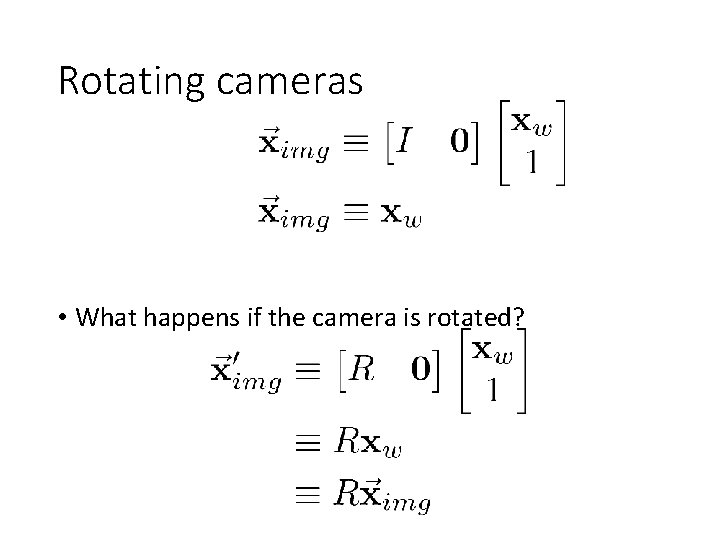 Rotating cameras • What happens if the camera is rotated? 