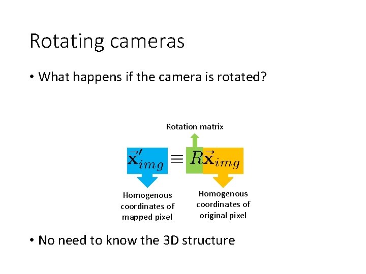 Rotating cameras • What happens if the camera is rotated? Rotation matrix Homogenous coordinates