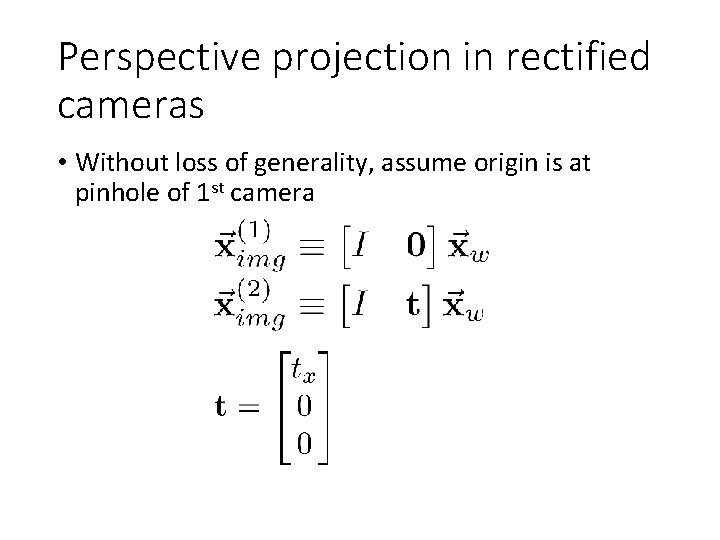 Perspective projection in rectified cameras • Without loss of generality, assume origin is at