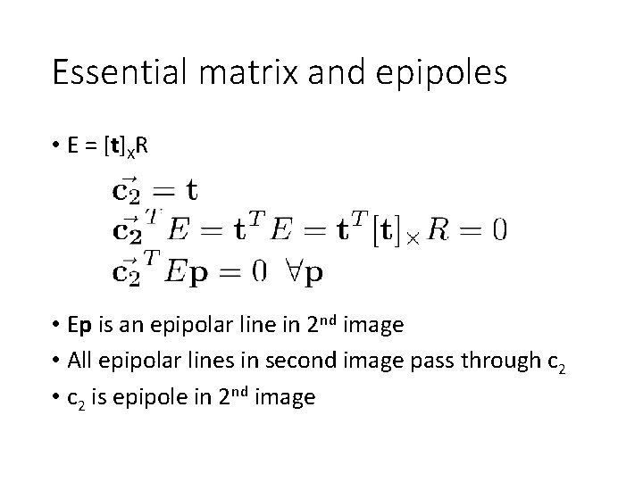 Essential matrix and epipoles • E = [t]XR • Ep is an epipolar line