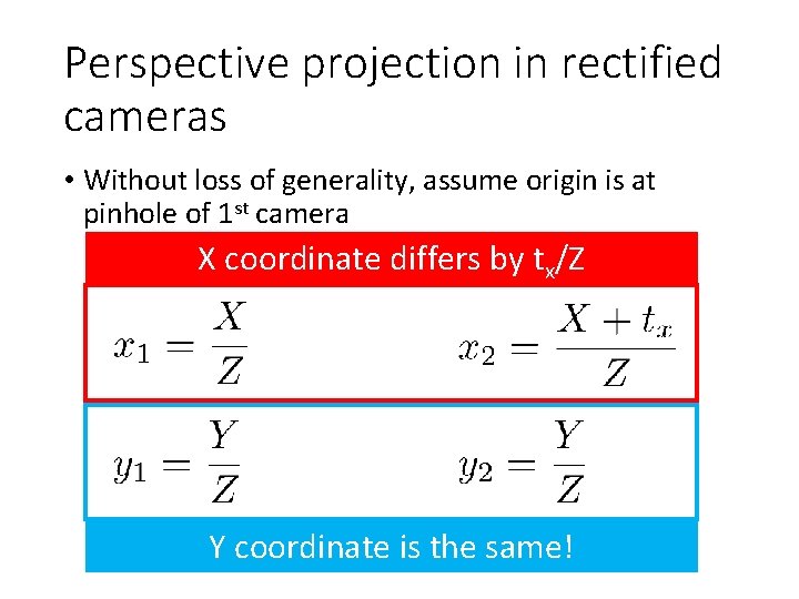 Perspective projection in rectified cameras • Without loss of generality, assume origin is at