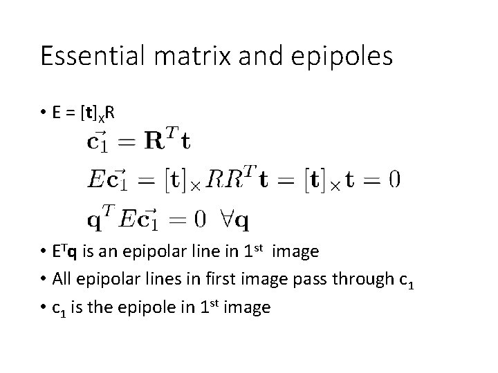 Essential matrix and epipoles • E = [t]XR • ETq is an epipolar line