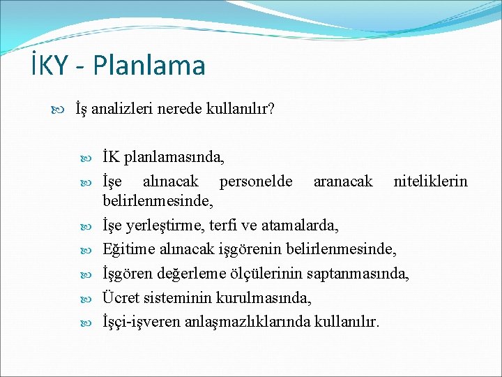 İKY - Planlama İş analizleri nerede kullanılır? İK planlamasında, İşe alınacak personelde aranacak niteliklerin İKY - Planlama İş analizleri nerede kullanılır? İK planlamasında, İşe alınacak personelde aranacak niteliklerin