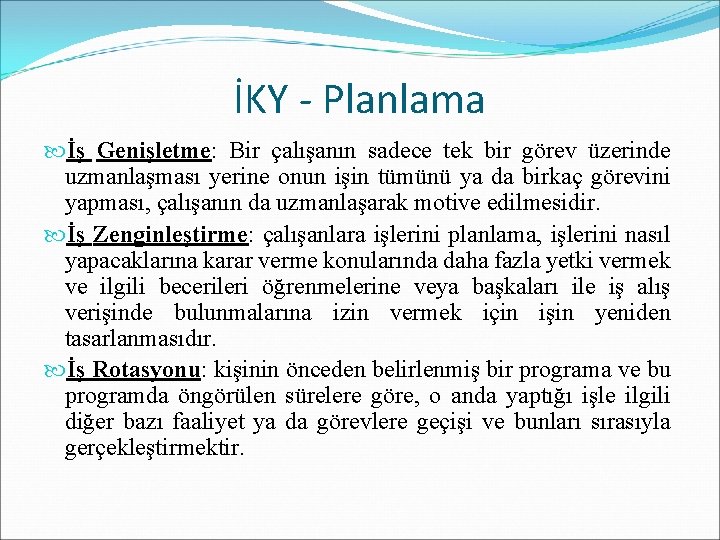 İKY - Planlama İş Genişletme: Bir çalışanın sadece tek bir görev üzerinde uzmanlaşması yerine İKY - Planlama İş Genişletme: Bir çalışanın sadece tek bir görev üzerinde uzmanlaşması yerine