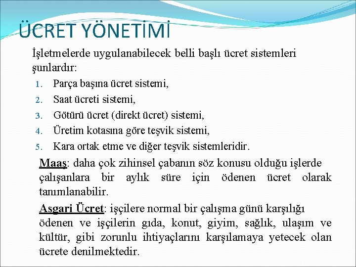 ÜCRET YÖNETİMİ İşletmelerde uygulanabilecek belli başlı ücret sistemleri şunlardır: 1. 2. 3. 4. 5. ÜCRET YÖNETİMİ İşletmelerde uygulanabilecek belli başlı ücret sistemleri şunlardır: 1. 2. 3. 4. 5.