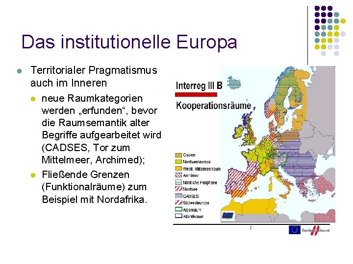 Das institutionelle Europa l Territorialer Pragmatismus auch im Inneren l neue Raumkategorien werden „erfunden“,