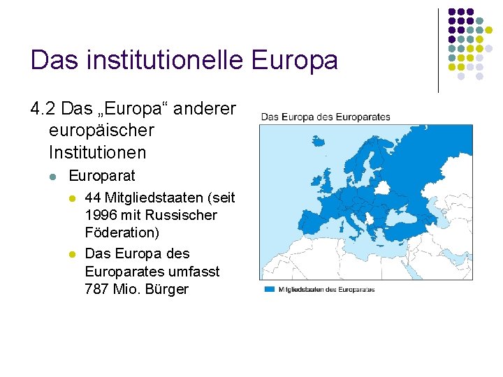 Das institutionelle Europa 4. 2 Das „Europa“ anderer europäischer Institutionen l Europarat l 44