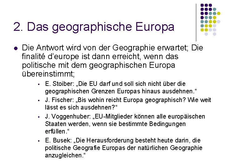 2. Das geographische Europa l Die Antwort wird von der Geographie erwartet; Die finalité