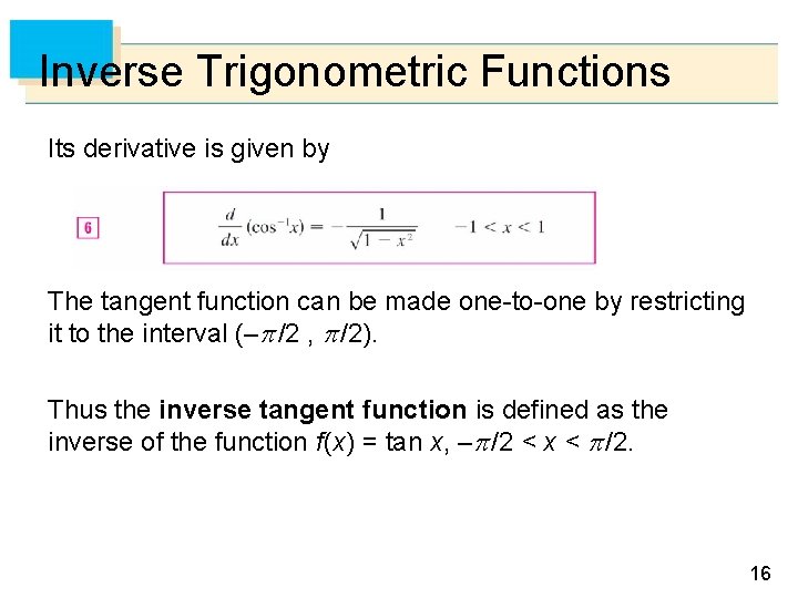 Inverse Trigonometric Functions Its derivative is given by The tangent function can be made