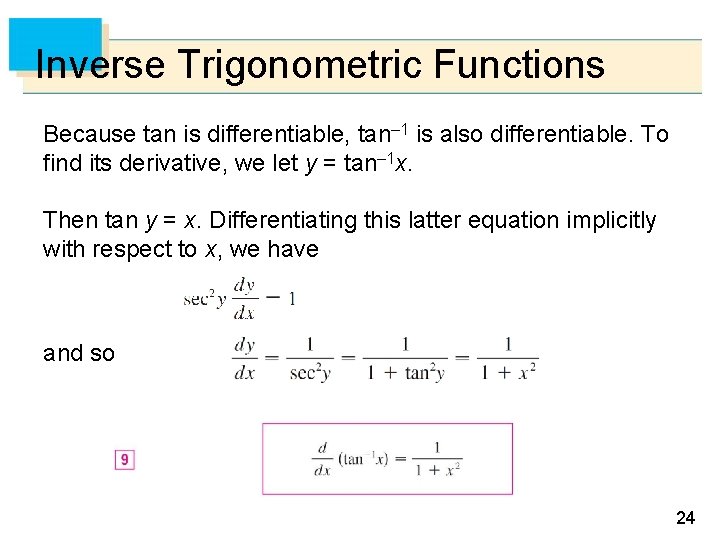 Inverse Trigonometric Functions Because tan is differentiable, tan– 1 is also differentiable. To find