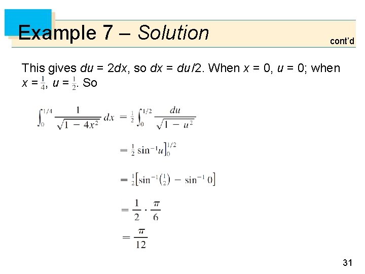 Example 7 – Solution cont’d This gives du = 2 dx, so dx =