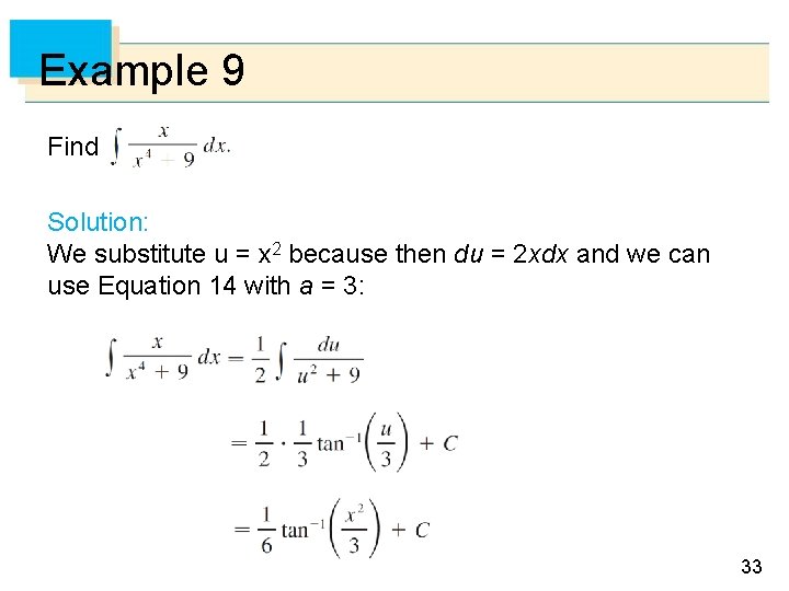 Example 9 Find Solution: We substitute u = x 2 because then du =