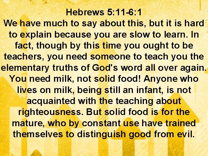 Hebrews 5: 11 -6: 1 We have much to say about this, but it