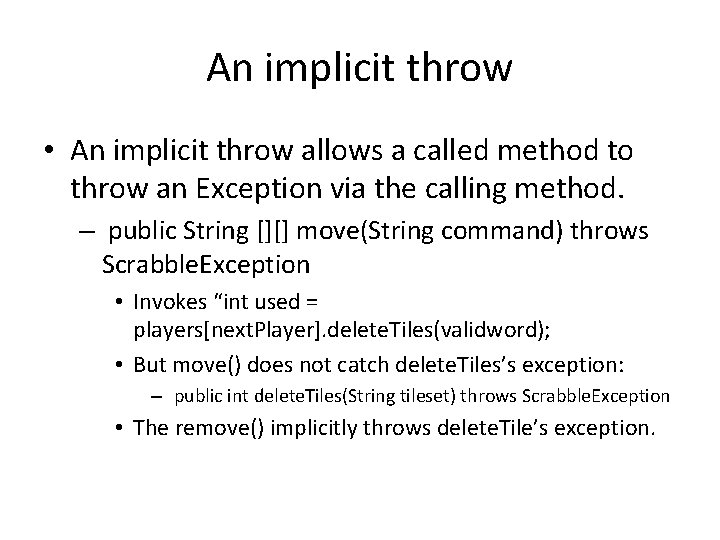 An implicit throw • An implicit throw allows a called method to throw an