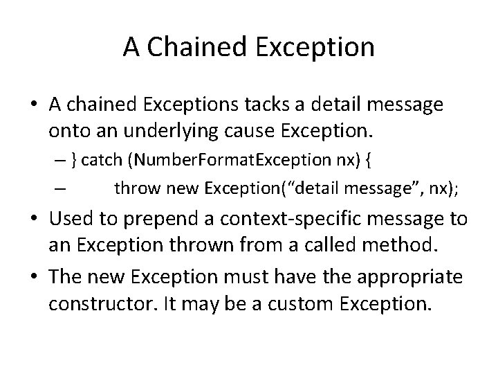 A Chained Exception • A chained Exceptions tacks a detail message onto an underlying