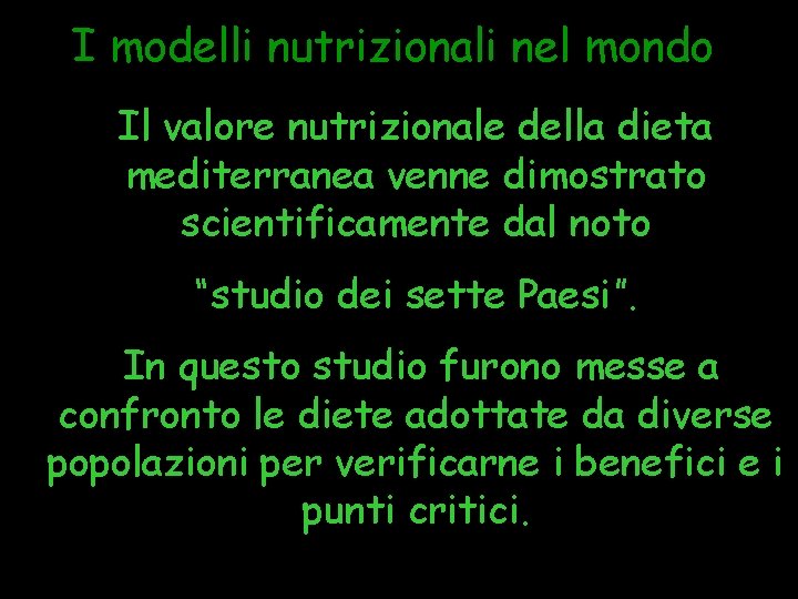 I modelli nutrizionali nel mondo Il valore nutrizionale della dieta mediterranea venne dimostrato scientificamente