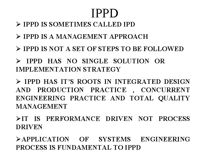 IPPD Ø IPPD IS SOMETIMES CALLED IPD Ø IPPD IS A MANAGEMENT APPROACH Ø