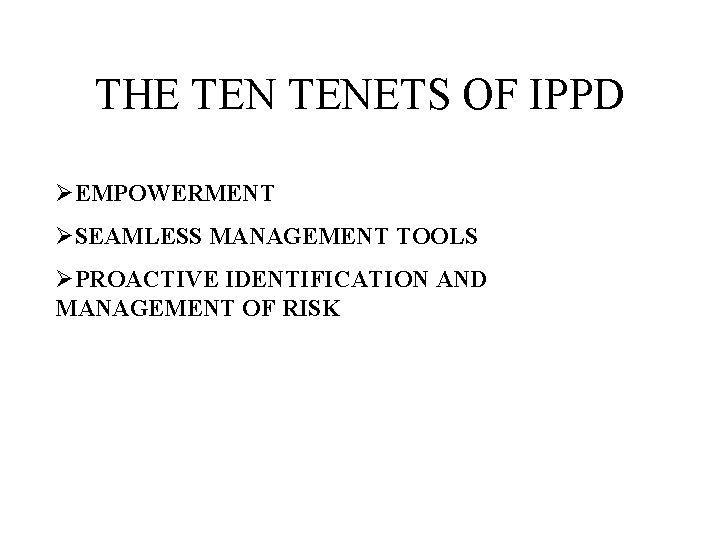 THE TENETS OF IPPD ØEMPOWERMENT ØSEAMLESS MANAGEMENT TOOLS ØPROACTIVE IDENTIFICATION AND MANAGEMENT OF RISK