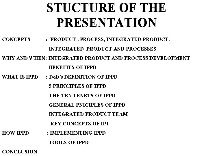 STUCTURE OF THE PRESENTATION CONCEPTS : PRODUCT , PROCESS, INTEGRATED PRODUCT AND PROCESSES WHY
