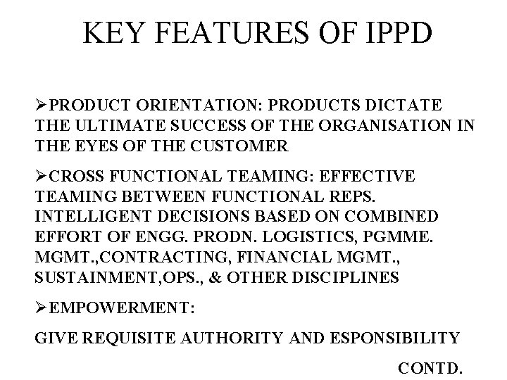 KEY FEATURES OF IPPD ØPRODUCT ORIENTATION: PRODUCTS DICTATE THE ULTIMATE SUCCESS OF THE ORGANISATION