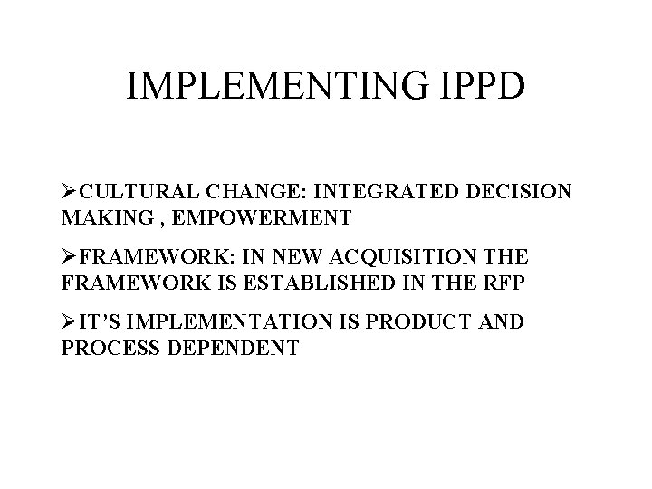 IMPLEMENTING IPPD ØCULTURAL CHANGE: INTEGRATED DECISION MAKING , EMPOWERMENT ØFRAMEWORK: IN NEW ACQUISITION THE