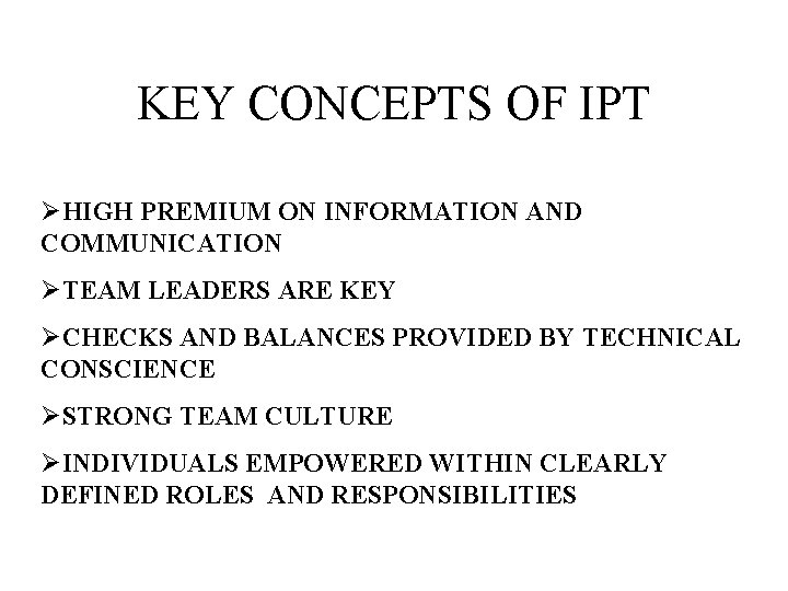 KEY CONCEPTS OF IPT ØHIGH PREMIUM ON INFORMATION AND COMMUNICATION ØTEAM LEADERS ARE KEY