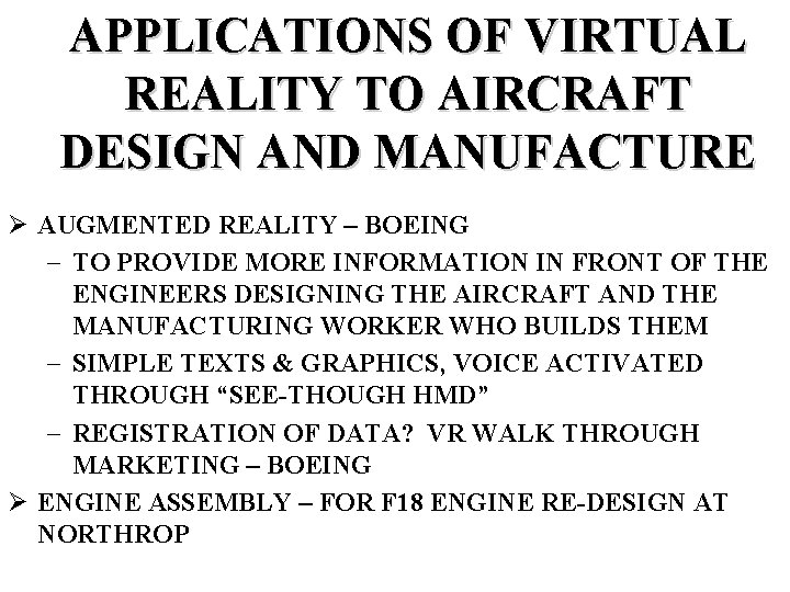 APPLICATIONS OF VIRTUAL REALITY TO AIRCRAFT DESIGN AND MANUFACTURE Ø AUGMENTED REALITY – BOEING