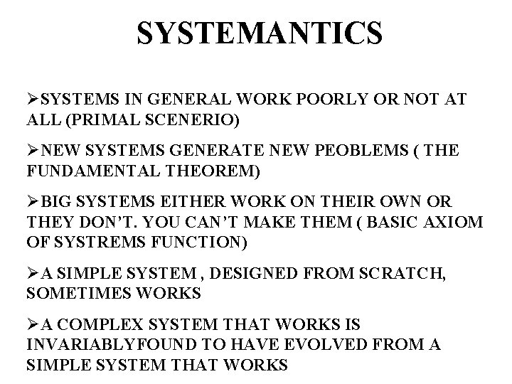 SYSTEMANTICS ØSYSTEMS IN GENERAL WORK POORLY OR NOT AT ALL (PRIMAL SCENERIO) ØNEW SYSTEMS