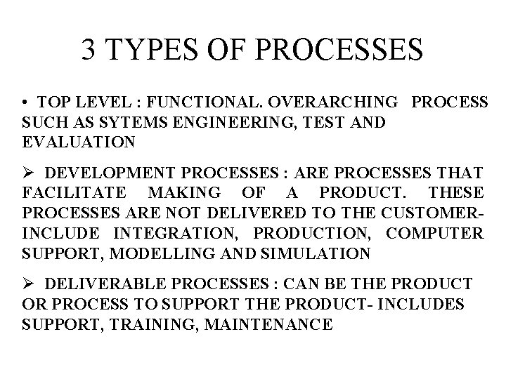 3 TYPES OF PROCESSES • TOP LEVEL : FUNCTIONAL. OVERARCHING PROCESS SUCH AS SYTEMS